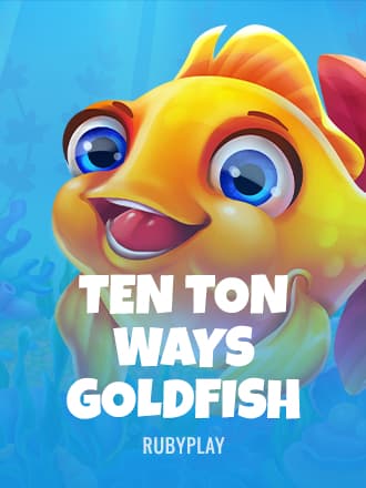 Ten Ton Ways Goldfish