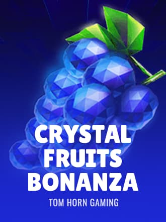 Crystal Fruits Bonanza